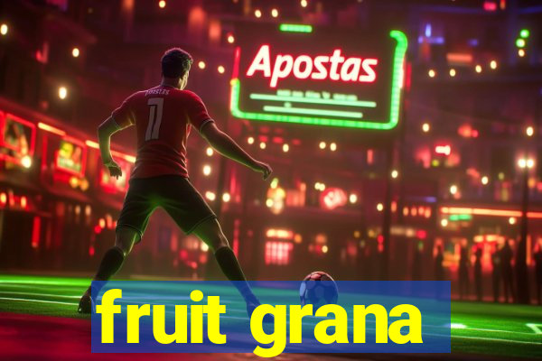 fruit grana